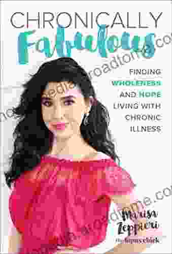 Chronically Fabulous: Finding Wholeness and Hope Living with Chronic Illness