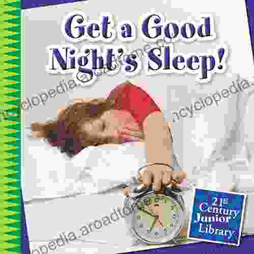 Get a Good Night s Sleep (21st Century Junior Library: Your Healthy Body)