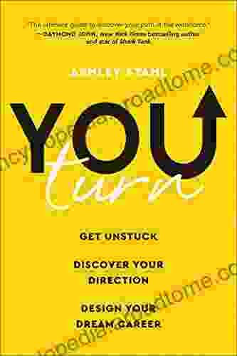 You Turn: Get Unstuck Discover Your Direction And Design Your Dream Career