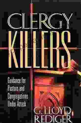 Clergy Killers: Guidance For Pastors And Congregations Under Attack