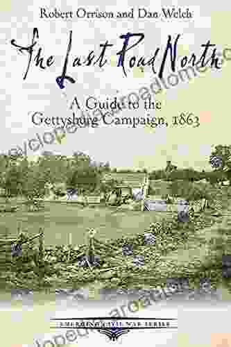 The Last Road North: A Guide To The Gettysburg Campaign 1863 (Emerging Civil War Series)