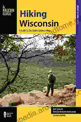 Hiking Wisconsin: A Guide to the State s Greatest Hikes (State Hiking Guides Series)