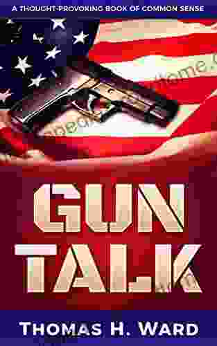 GUN TALK Thomas H Ward