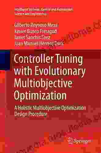 Controller Tuning with Evolutionary Multiobjective Optimization: A Holistic Multiobjective Optimization Design Procedure (Intelligent Systems Control and Automation: Science and Engineering 85)