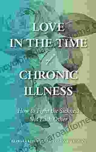 Love in the Time of Chronic Illness: How to Fight the Sickness Not Each Other