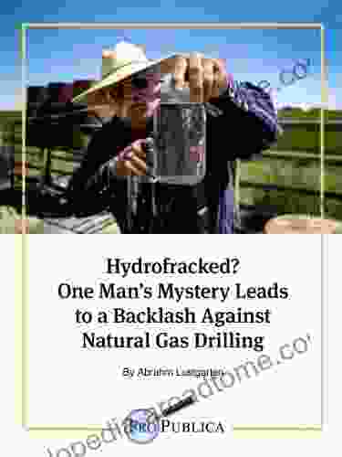 Hydrofracked? One Man S Mystery Leads To A Backlash Against Natural Gas Drilling (Kindle Single)