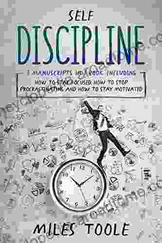 Self Discipline: 3 In 1 Bundle To Master Procrastination Motivation Discipline Without Punishment Focus Your Attention (Personal Productivity)