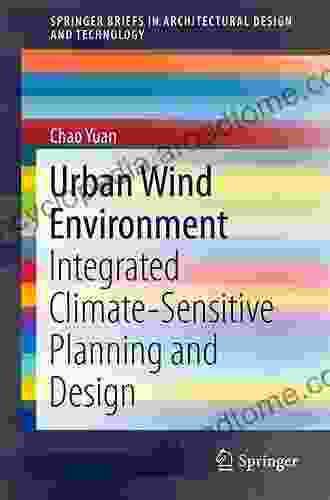 Urban Wind Environment: Integrated Climate Sensitive Planning And Design (SpringerBriefs In Architectural Design And Technology)