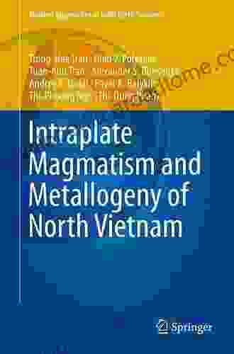 Intraplate Magmatism and Metallogeny of North Vietnam (Modern Approaches in Solid Earth Sciences 11)