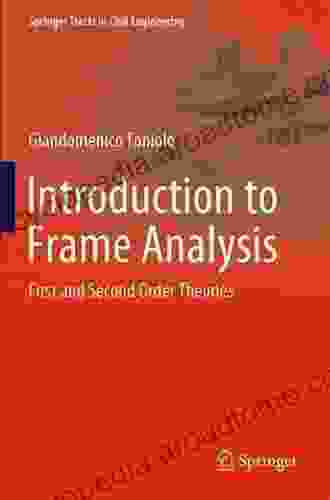 Introduction To Frame Analysis: First And Second Order Theories (Springer Tracts In Civil Engineering)