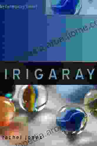Irigaray: Towards A Sexuate Philosophy (Key Contemporary Thinkers)