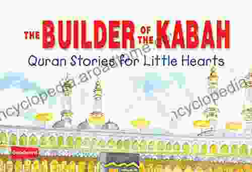 Builder Of The Kabah (goodword): Islamic Children S On The Quran The Hadith And The Prophet Muhammad
