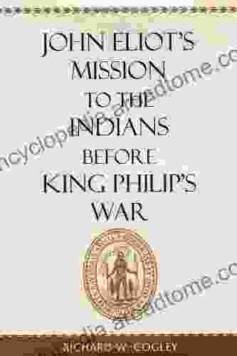 John Eliot S Mission To The Indians Before King Philip S War