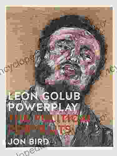 Leon Golub Powerplay: The Political Portraits