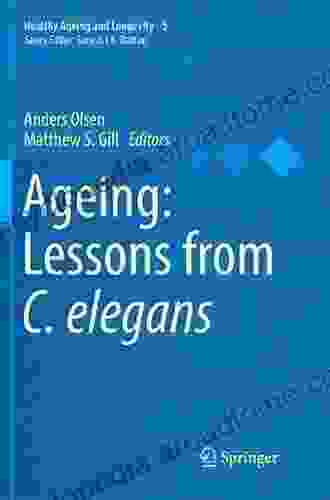 Ageing: Lessons From C Elegans (Healthy Ageing And Longevity 5)