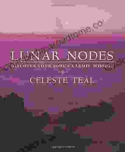 Lunar Nodes: Discover Your Soul S Karmic Mission