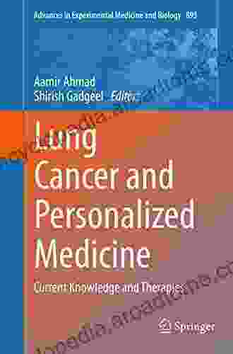 Lung Cancer And Personalized Medicine: Current Knowledge And Therapies (Advances In Experimental Medicine And Biology 893)