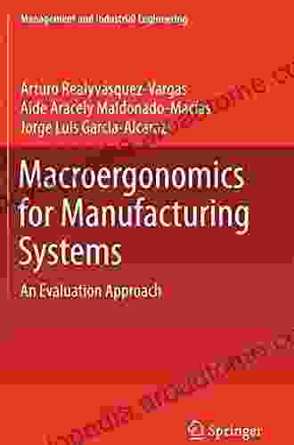 Macroergonomics For Manufacturing Systems: An Evaluation Approach (Management And Industrial Engineering)