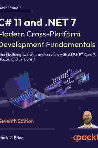 C# 7 And NET Core: Modern Cross Platform Development: Create Powerful Cross Platform Applications Using C# 7 NET Core And Visual Studio 2024 Or Visual Studio Code 2nd Edition