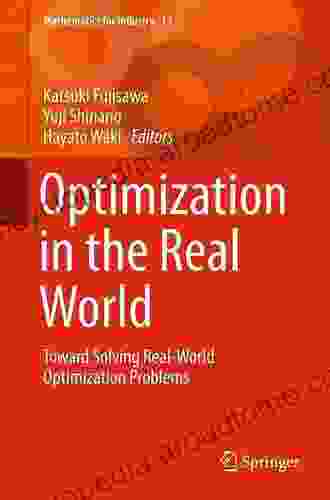 Optimization In The Real World: Toward Solving Real World Optimization Problems (Mathematics For Industry 13)