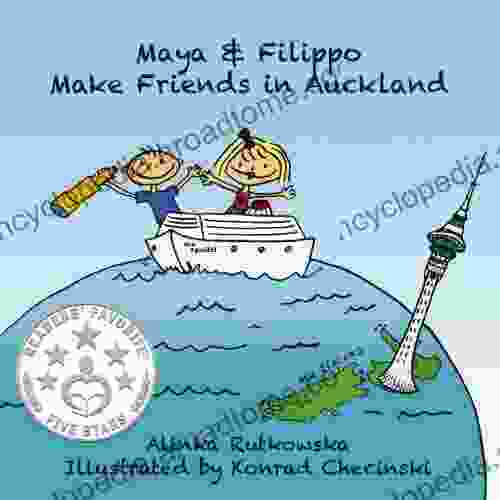 Maya Filippo Make Friends In Auckland: Friendship For Kids (Maya Filippo Adventure And Education For Kids 7)