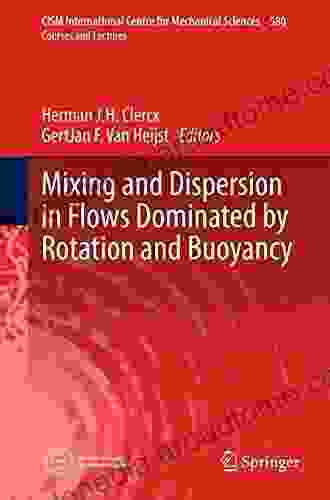 Mixing and Dispersion in Flows Dominated by Rotation and Buoyancy (CISM International Centre for Mechanical Sciences 580)