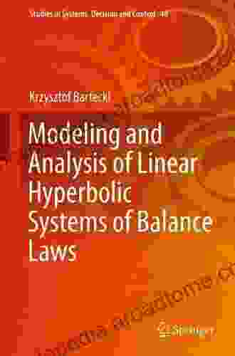 Modeling and Analysis of Linear Hyperbolic Systems of Balance Laws (Studies in Systems Decision and Control 48)