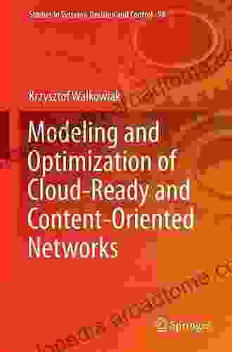 Modeling And Optimization Of Cloud Ready And Content Oriented Networks (Studies In Systems Decision And Control 56)