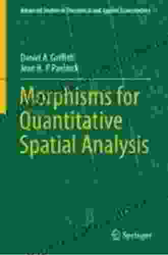 Morphisms For Quantitative Spatial Analysis (Advanced Studies In Theoretical And Applied Econometrics 51)