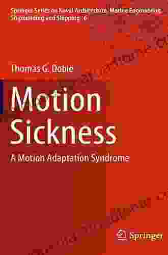 Motion Sickness: A Motion Adaptation Syndrome (Springer On Naval Architecture Marine Engineering Shipbuilding And Shipping 6)