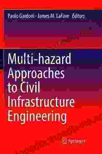 Multi Hazard Approaches To Civil Infrastructure Engineering