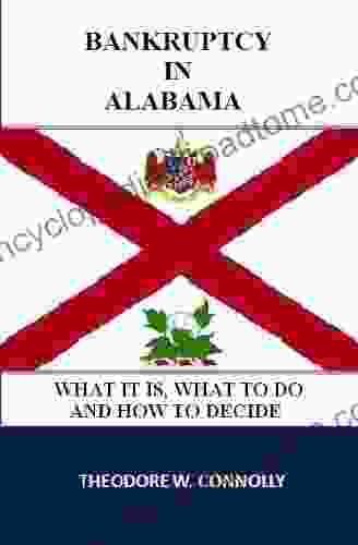 Bankruptcy In Alabama: What It Is What To Do And How To Decide (What Is Bankruptcy)