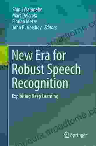 New Era for Robust Speech Recognition: Exploiting Deep Learning