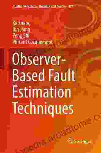 Observer Based Fault Estimation Techniques (Studies In Systems Decision And Control 127)