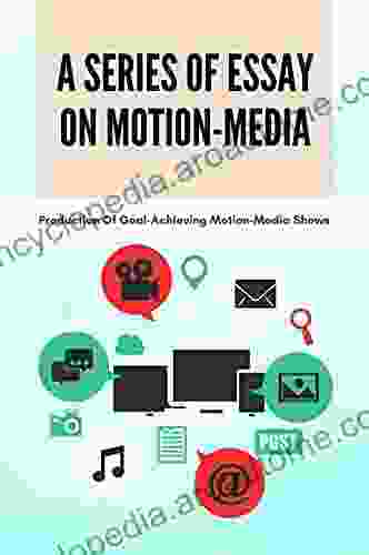 A Of Essay On Motion Media: Production Of Goal Achieving Motion Media Shows: Motion Media Definition