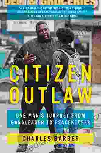 Citizen Outlaw: One Man S Journey From Gangleader To Peacekeeper