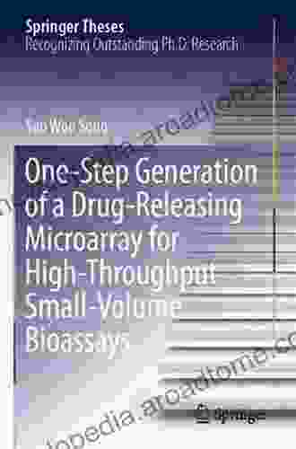 One Step Generation Of A Drug Releasing Microarray For High Throughput Small Volume Bioassays (Springer Theses)