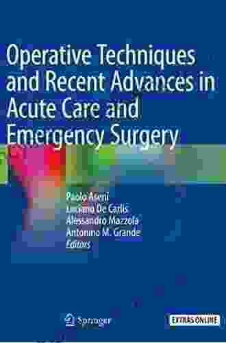 Operative Techniques And Recent Advances In Acute Care And Emergency Surgery