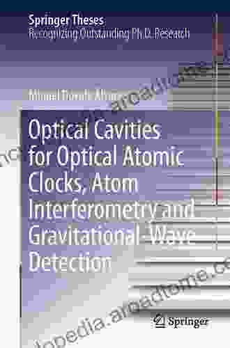 Optical Cavities for Optical Atomic Clocks Atom Interferometry and Gravitational Wave Detection (Springer Theses)