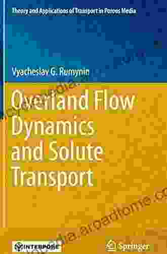 Overland Flow Dynamics and Solute Transport (Theory and Applications of Transport in Porous Media 26)