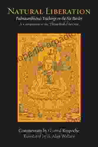 Natural Liberation: Padmasambhava S Teachings On The Six Bardos