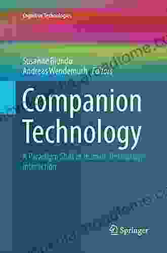 Companion Technology: A Paradigm Shift in Human Technology Interaction (Cognitive Technologies)