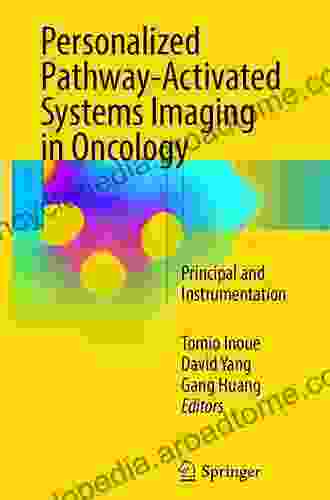 Personalized Pathway Activated Systems Imaging In Oncology: Principal And Instrumentation