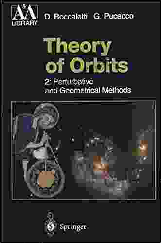 Theory Of Orbits: Perturbative And Geometrical Methods (Astronomy And Astrophysics Library 2)