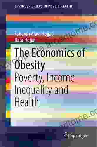 The Economics Of Obesity: Poverty Income Inequality And Health (SpringerBriefs In Public Health)
