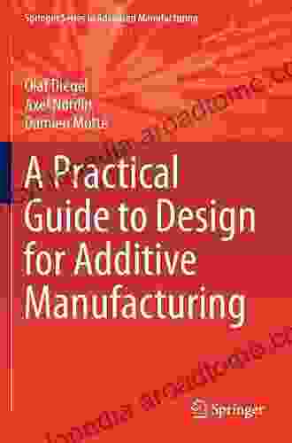 A Practical Guide To Design For Additive Manufacturing (Springer In Advanced Manufacturing)