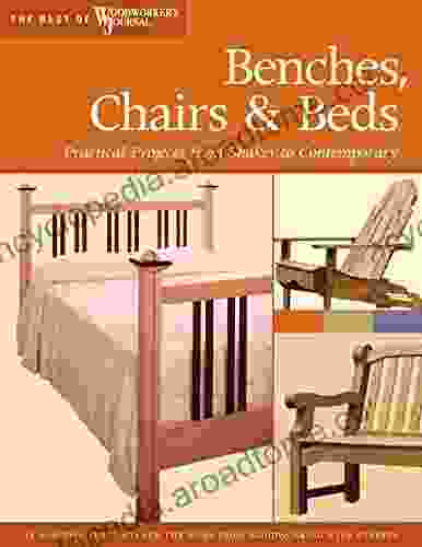 Benches Chairs and Beds: Practical Projects from Shaker to Contemporary (Best of Woodworker s Journal)