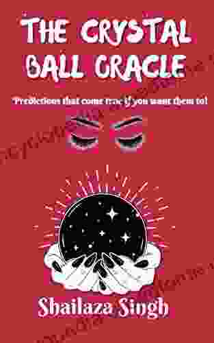 THE CRYSTAL BALL ORACLE: Predictions that come true if you want them to