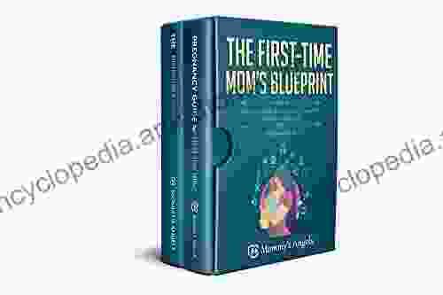 The First Time Mom S Blueprint 2 Manuscripts In 1: Pregnancy Guide For First Time Moms The Postpartum Handbook (What To Expect With Motherhood Breastfeeding Postpartum Depression)