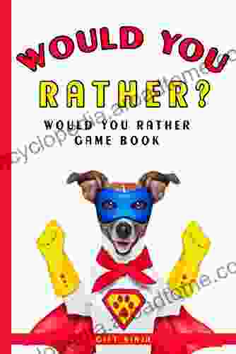 Would You Rather?: Would You Rather Game Book: Ridiculously Silly Questions Scenarios for Kids Teens and Adults (Fun Gift Ideas for Kids 1)